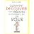 Comment d�couvrir ces tr�sors qui sommeillent en vous