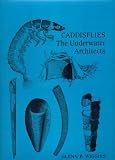 Caddisflies: The Underwater Architects