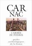 Carnac, l'armée de pierres: Monuments et musée