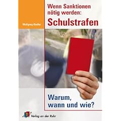 Wenn Sanktionen n�tig werden: Schulstrafen. Warum, wann und wie?
