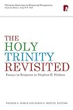 The Holy Trinity revisted : essays in response to Stephen R. Holmes