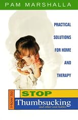 How to Stop Thumbsucking (and Other Oral Habits): Practical Solutions for Home and Therapy