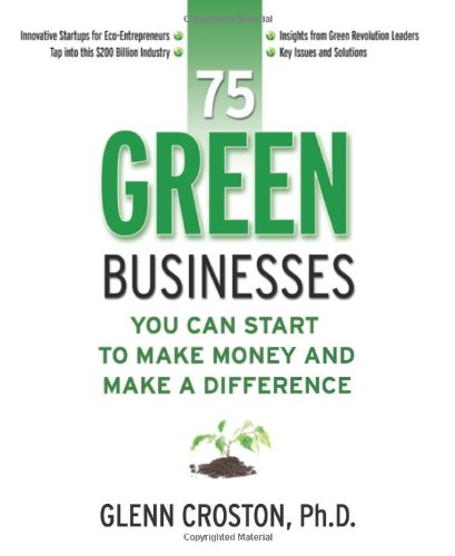 75 Green Businesses You Can Start to Make Money and Make A Difference