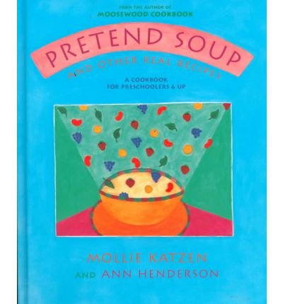 [(Pretend Soup: And Other Real Recipes )] [Author: Mollie Katzen] [Apr-1994]