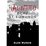 Haunted Bury St Edmunds (Haunted Britain)