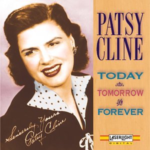 Patsy Cline - Today Tomorrow Forever - Zortam Music