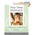 Deep Tissue Massage, Revised: A Visual Guide to Techniques by Art Riggs and Thomas W. Myers