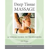 Deep Tissue Massage, Revised: A Visual Guide to Techniques