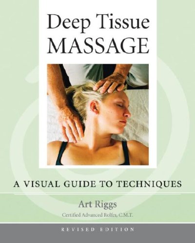 Deep Tissue Massage, Revised: A Visual Guide to Techniques