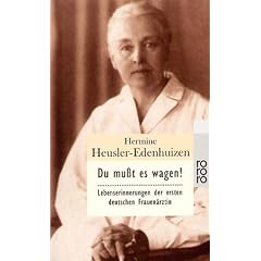 Du mu�t es wagen! Lebenserinnerungen der ersten deutschen Frauen�rztin.