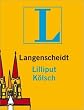 Langenscheidt Lilliput K�lsch: K�lsch - Deutsch / Deutsch - K�lsch. Rund 5.000 Stichw�rter und Wendungen