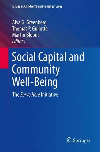Social Capital and Community Well-Being: The Serve Here Initiative (Issues in Children's and Families' Lives)