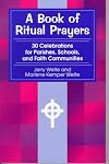 A Book of Ritual Prayers: 30 Celebrations for Parishes, Schools, and Faith Communities