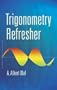 Trigonometry Refresher (Dover Books on Mathematics)
