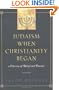 Judaism When Christianity Began: A Survey of Belief and Practice
