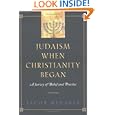 Judaism When Christianity Began: A Survey of Belief and Practice by  Jacob Neusner