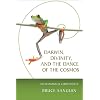 Darwin, Divinity, and the Dance of the Cosmos: An Ecological Christianity