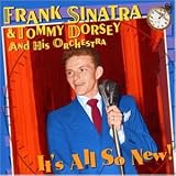 It'S All So New - Frank & Dorsey,Tommy Sinatra