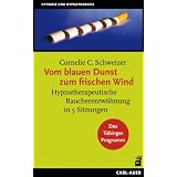 Vom blauen Dunst zum frischen Wind: Hypnotherapeutische Raucherentw�hnung in 5 Sitzungenvon "Cornelie C. Schweizer"