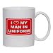 I LOVE MY MAN IN UNIFORM Mug for Coffee / Hot Beverage (choice of sizes and colors)