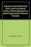 Inquests and indictments from late fourteenth century Buckinghamshire : the Superior Eyre of Michaelmas 1389 at High Wycombe
