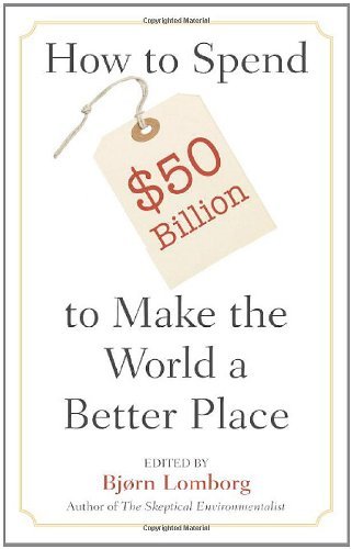 How to Spend $50 Billion to Make the World a Better Place
