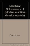 The merchant schooners : a portrait of a vanished industry, being a survey in two volumes of the history of the small fore-and-aft rigged sailing ships of England and Wales in the years 1870-1940, wit