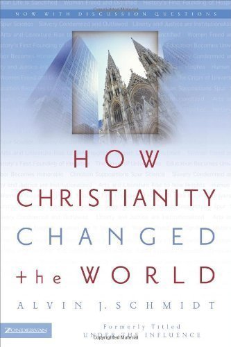How Christianity Changed the World by Schmidt, Alvin J. unknown Edition [Paperback(2004)]