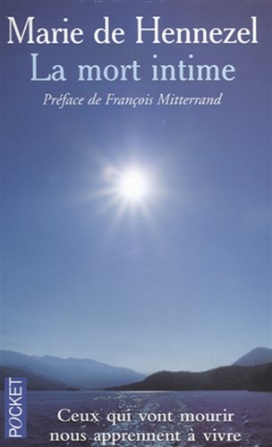 La mort intime : Ceux qui vont mourir nous apprennent à vivre