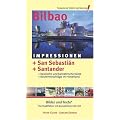 Bilbao Impressionen - Texte und Bilder. Ein Stadtf�hrer mit komplettem Info-Teil: Mit: San Sebasti�n und Santander, Baskische und kantabrische K�ste, Routenvorschl�ge im Hinterland