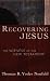 Recovering Jesus: The Witness of the New Testament