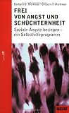 Frei von Angst und Sch�chternheit: Soziale �ngste besiegen - ein Selbsthilfeprogramm - Barbara Markway