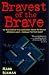 The Bravest of the Brave: The True Story of Wing Commander "Tommy" Yeo-Thomas, SOE, Secret Agent, Codename "White Rabbit"