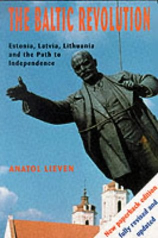 The Baltic Revolution: Estonia, Latvia, Lithuania and the Path to Independence