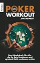 Das Poker-Workout: Das Arbeitsbuch f&uuml;r alle, die ihr Spiel trainieren und spielend Geld verdienen wollen