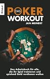 Das Poker-Workout: Das Arbeitsbuch fr alle, die ihr Spiel trainieren und spielend Geld verdienen wollen
