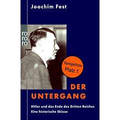 Der Untergang: Hitler und das Ende des Dritten Reiches. Eine historische Skizze