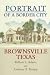 Portrait of a Border City: Brownsville, Texas