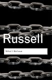 What I Believe (Routledge Classics S.)