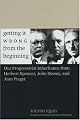 Getting It Wrong from the Beginning: Our Progressivist Inheritance from Herbert Spencer, John Dewey, and Jean Piaget