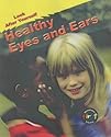 Healthy Eyes & Ears (Look After Yourself)