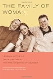 The Family of Woman: Lesbian Mothers, Their Children, and the Undoing of Gender Knowing God: Walking through the Book of Books