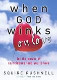 When GOD Winks on Love: Let the Power of Coincidence Lead You to Love