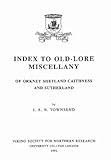 Index to Old-lore miscellany of Orkney Shetland Caithness and Sutherland
