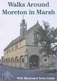 Walks around Moreton in Marsh: With Illustrated Town Guide (Walkabout)