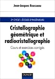 Cristallographie géométrique et radiocristallographie : Cours et exercices corrigés