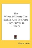 The Wives Of Henry The Eighth And The Parts They Played In History