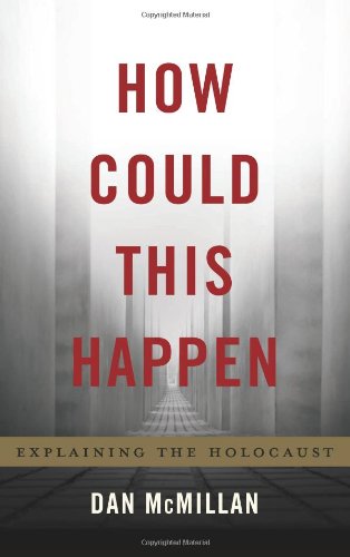 How Could This Happen: Explaining the Holocaust