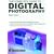 The Complete Guide To Digital Photography