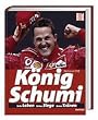 K�nig Schumi: Sein Leben - Seine Siege - Seine Tr�nen